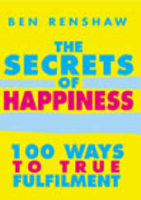 Secrets Of Happiness -  Ben Renshaw