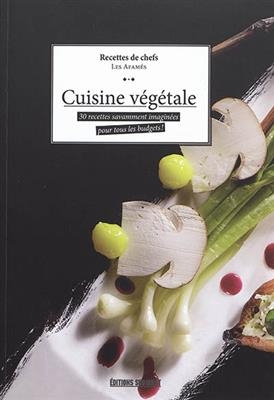 CUISINE VEGETALE 30 RECETTES SAVAMMENT I -  PRIGENT CLAUDE