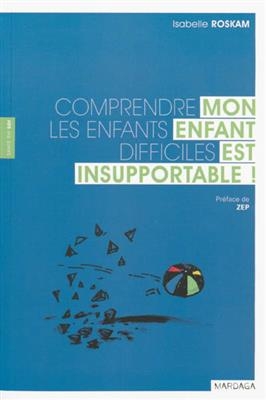 MON ENFANT EST INSUPPORTABLE -  ROSKAM ED 2013