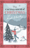 The Curious World Of Christmas -  Niall Edworthy