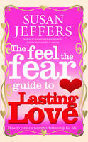 Feel The Fear Guide To... Lasting Love -  Susan Jeffers