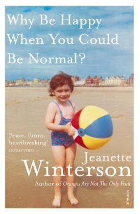 Why Be Happy When You Could Be Normal? -  Jeanette Winterson