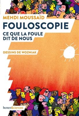 Fouloscopie : ce que dit la foule de nous - Mehdi Moussaid