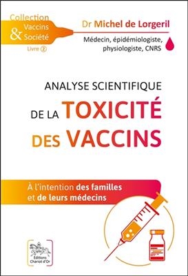 Analyse scientifique de la toxicité des vaccins : à l'intention des familles et de leurs médecins - Michel de (1950-....) Lorgeril