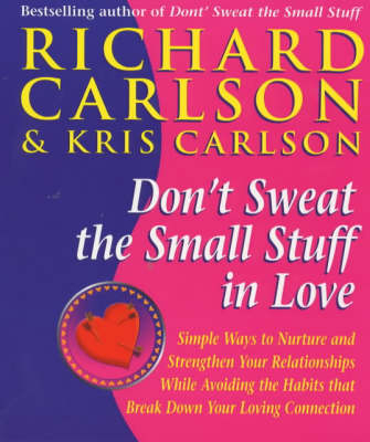 Don't Sweat The Small Stuff in Love -  Richard Carlson