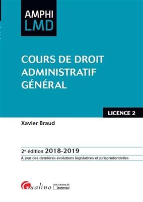 Cours de droit administratif général : licence 2, 2018-2019 - Xavier (1966-....) Braud