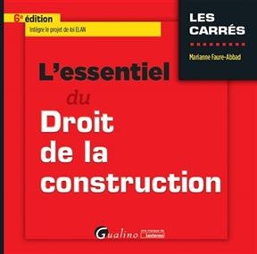 L'essentiel du droit de la construction - Marianne Faure-Abbad