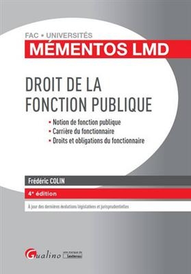 Droit de la fonction publique : notion de fonction publique, carrière du fonctionnaire, droits et obligations du fonc... - Frédéric (1970-....) Colin