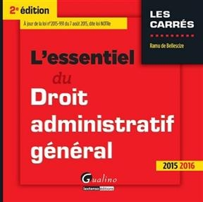 L'essentiel du droit administratif général : 2015-2016 - Ramu de (1968-....) Bellescize