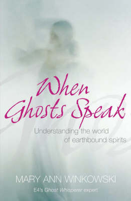 When Ghosts Speak -  Mary Ann Winkowski
