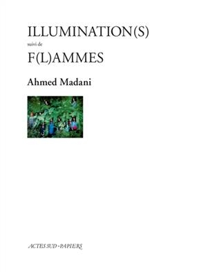 Illumination(s). F(l)ammes - Ahmed Madani