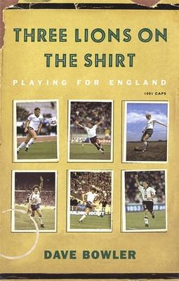 Three Lions On The Shirt -  Dave Bowler