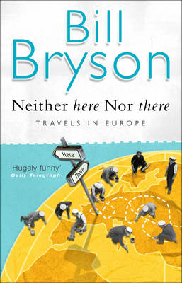 Neither Here, Nor There -  Bill Bryson