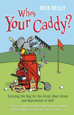 Who's Your Caddy? -  Rick Reilly