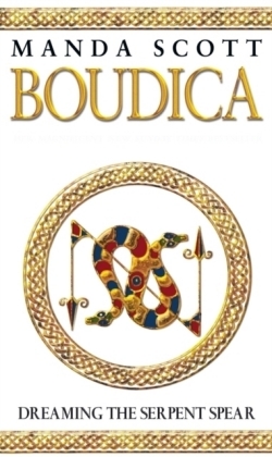 Boudica: Dreaming The Serpent Spear -  Manda Scott