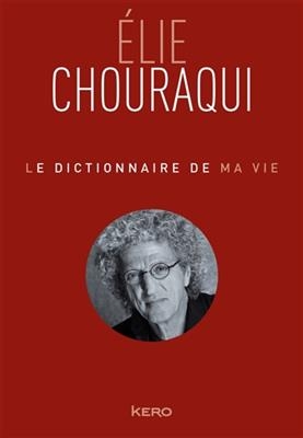 Le dictionnaire de ma vie - Élie Chouraqui