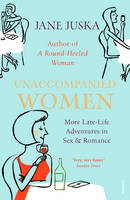 Unaccompanied Women -  Jane Juska