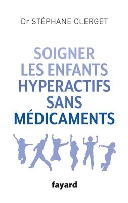 Soigner les enfants hyperactifs sans médicaments -  Clerget-s