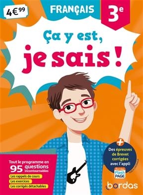 Ca y est, je sais ! français 3e : tout le programme en 95 questions incontournables : les rappels de cours, les exerc... - Françoise Nicolas