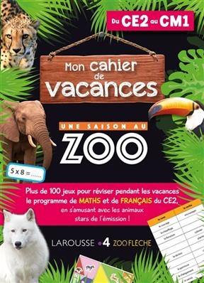 Mon cahier de vacances Une saison au zoo, du CE2 au CM1 : plus de 100 jeux pour réviser pendant les vacances le progr...