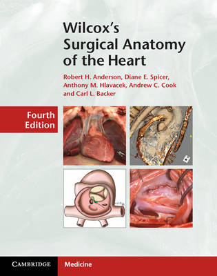 Wilcox's Surgical Anatomy of the Heart -  Robert H. Anderson,  Carl L. Backer,  Andrew C. Cook,  Anthony M. Hlavacek,  Diane E. Spicer
