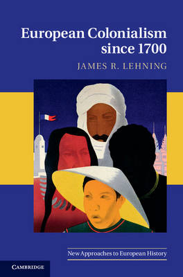 European Colonialism since 1700 -  James R. Lehning