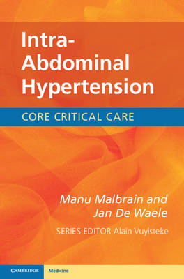 Intra-Abdominal Hypertension -  Manu Malbrain,  Jan De Waele