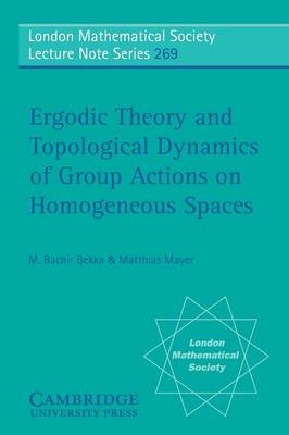 Ergodic Theory and Topological Dynamics of Group Actions on Homogeneous Spaces -  M. Bachir Bekka,  Matthias Mayer