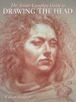 Artist's Complete Guide to Drawing the Head -  William Maughan