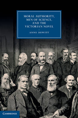 Moral Authority, Men of Science, and the Victorian Novel -  Anne DeWitt