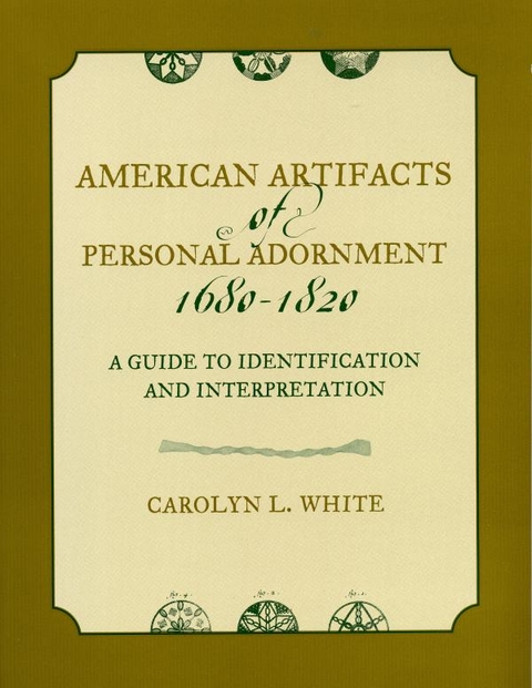 American Artifacts of Personal Adornment, 1680-1820 -  Carolyn L. White