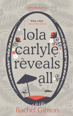 Lola Carlyle Reveals All -  Rachel Gibson