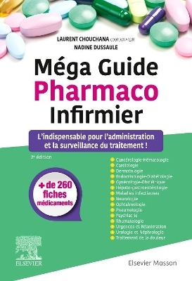 Méga Guide Pharmaco Infirmier - Laurent Chouchana, Nadine Dussaule