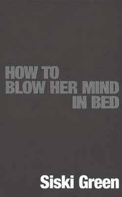 How To Blow Her Mind In Bed -  Siski Green