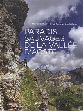 PARADIS SAUVAGES DE LA VALLEE D AOSTE -  CHATELAIN ROMANZI