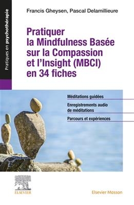 Pratiquer la mindfulness basée sur la compassion et l'insight (MBCI) en 34 fiches : méditations guidées, enregistreme... - Pascal Delamillieure, Francis Gheysen