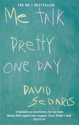 Me Talk Pretty One Day -  David Sedaris