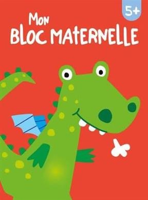 Mon bloc maternelle : 5+ : dragon