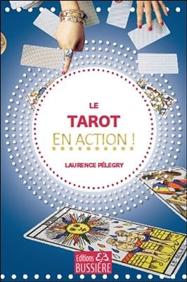 TAROT EN ACTION -LE- -  PELEGRY LAURENCE