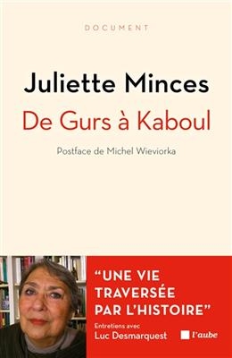 DE GURS A KABOUL - UNE VIE TRAVERSEE PAR -  MINCES/DESMARQUEST