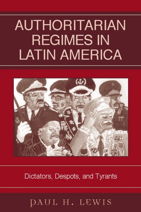 Authoritarian Regimes in Latin America -  Paul H. Lewis