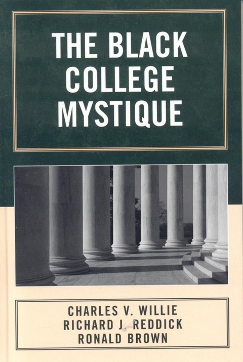 Black College Mystique -  Ronald Brown,  Richard J. Reddick,  Charles V. Willie