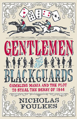 Gentlemen and Blackguards -  Nicholas Foulkes