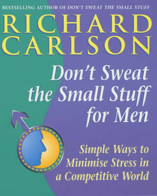 Don't Sweat the Small Stuff for Men -  Richard Carlson