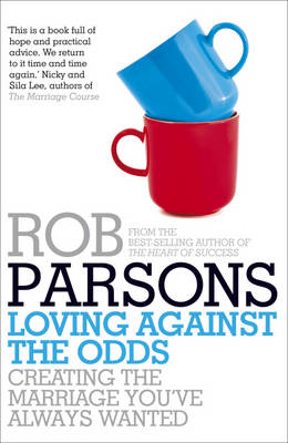 Loving Against the Odds -  Rob Parsons