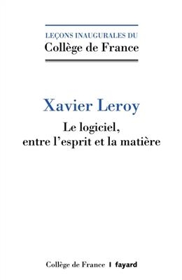 Le logiciel, entre l'esprit et la matière - Xavier Leroy