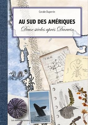 AU SUD DES AMERIQUES- DEUX SIECLES APRES -  DUPERRIN CORALIE