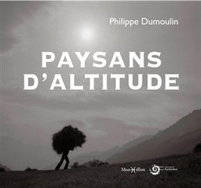 PAYSANS D ALTITUDE -  DUMOULIN PHILIPPE