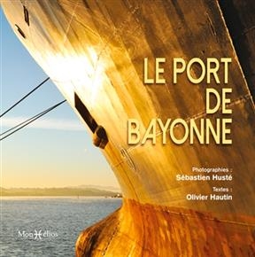 LE PORT DE BAYONNE -  HAUTIN OLIVIER