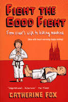 Fight the Good Fight -  Catherine Fox